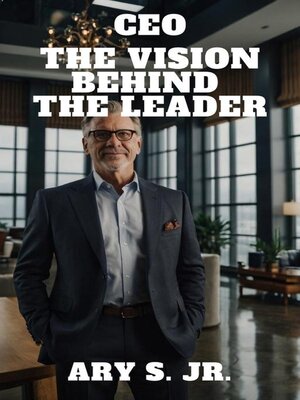 cover image of CEO the Vision Behind the Leader